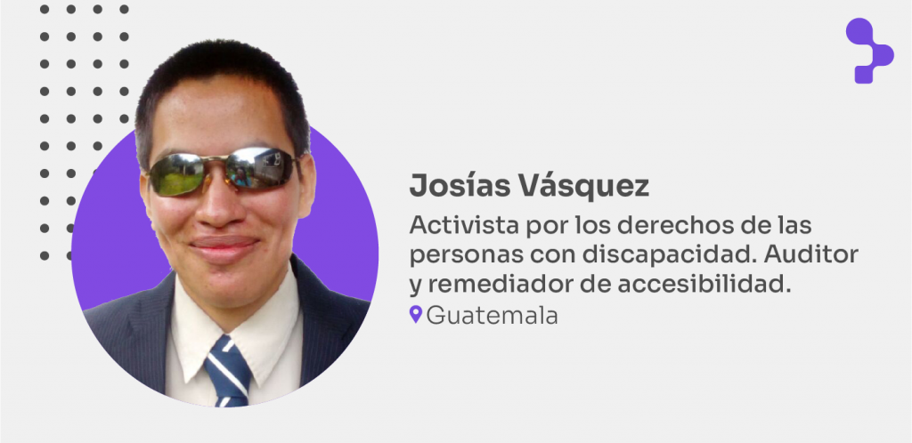 Josías Vásquez - Activista por los derechos de las personas con discapacidad. Auditor y remediador de accesibilidad