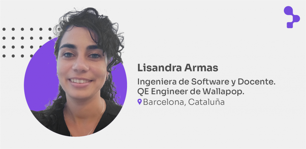 Lisandra Armas - Ingeniera de Software y Docente de usabilidad y accesibilidad. QE Engineer en Wallapop.