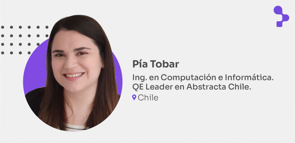 Pía Tobar - Ing. en Computación e Informática. QE Leader en Abstracta Chile