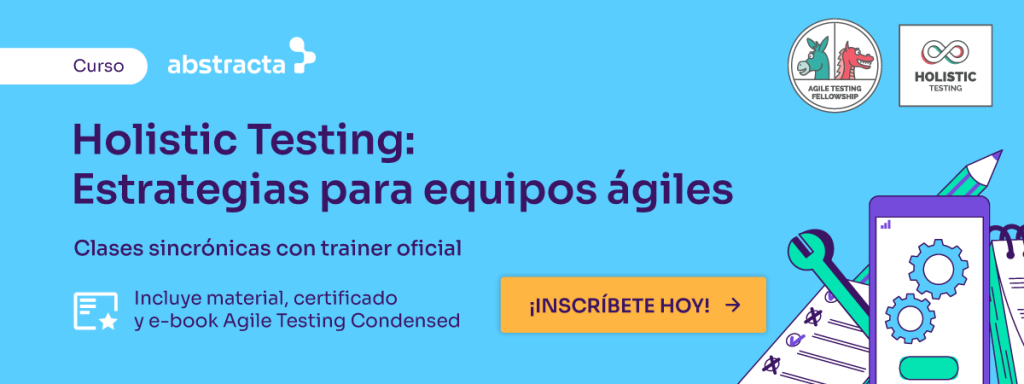 Inscripción Curso Holistic Testing: Estrategias para equipos ágiles - Abstracta Chile